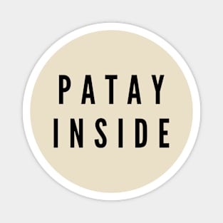 Filipina word humor - Patay Inside Magnet